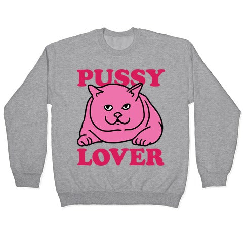 Pussy Lover Crewneck Sweatshirt